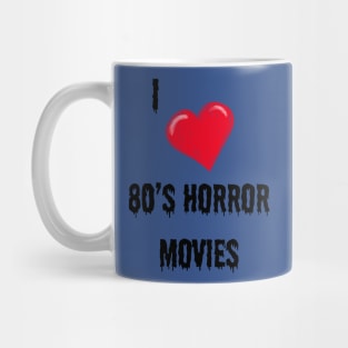 I love 80’s Horror movies Mug